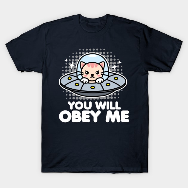 You Will Obey Me Cat in UFO T-Shirt by DetourShirts